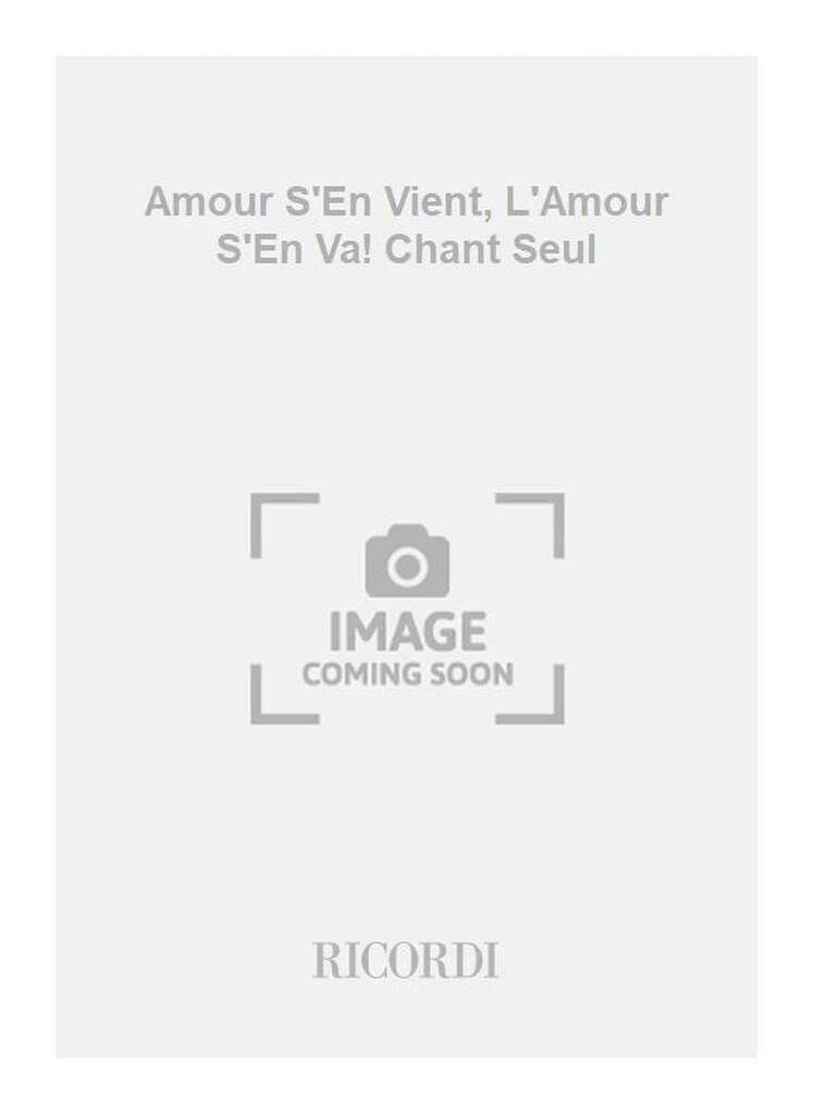 Amour S'En Vient, L'Amour S'En Va! Chant Seul